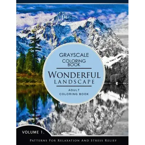 Wonderful Landscape Volume 1: Grayscale coloring books for adults Relaxation (Adult Coloring Books Series, grayscale fantasy coloring books)