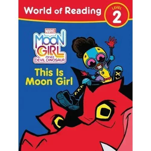 Moon Girl and Devil Dinosaur: World of Reading: This Is Moon Girl: (Level 2)