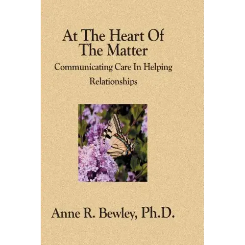 At The Heart Of The Matter: Communicating Care In Helping Relationships
