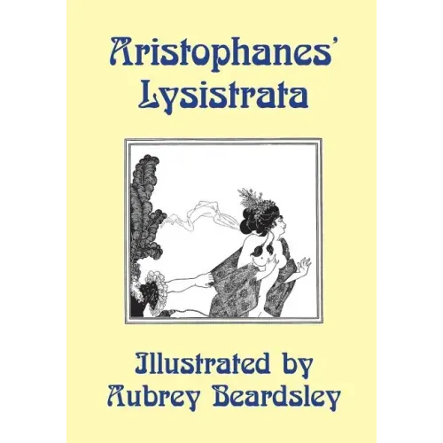 Lysistrata: Illustrated by Aubrey Beardsley