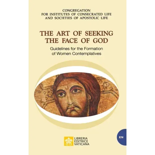 The Art of Seeking the Face of God. Guidelines for the Formation of Women Contemplatives: Guidelines for the Formation of Women Contemplatives