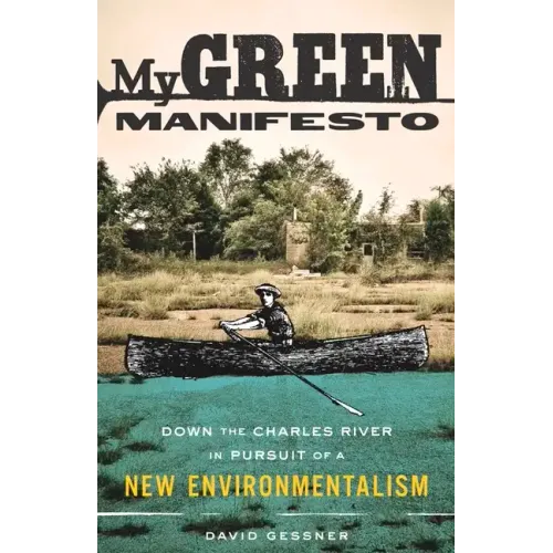 My Green Manifesto: Down the Charles River in Pursuit of a New Environmentalism