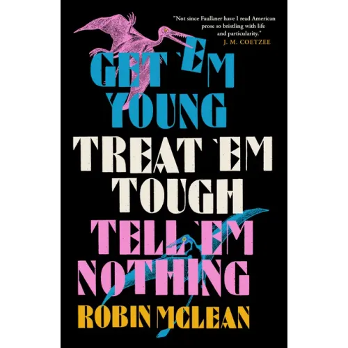 Get 'em Young, Treat 'em Tough, Tell 'em Nothing