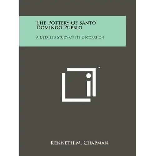 The Pottery Of Santo Domingo Pueblo: A Detailed Study Of Its Decoration