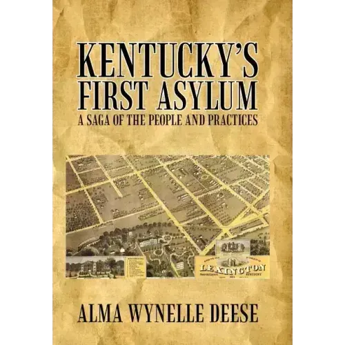 Kentucky's First Asylum: A Saga of the People and Practices