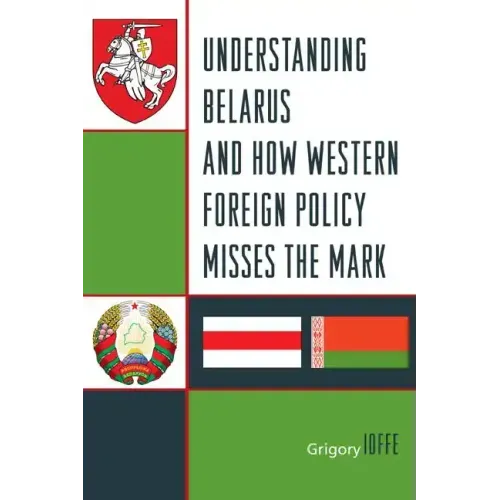 Understanding Belarus and How Western Foreign Policy Misses the Mark