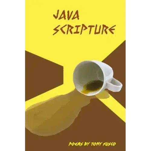 Java Scripture: Poetry by Tony Fusco