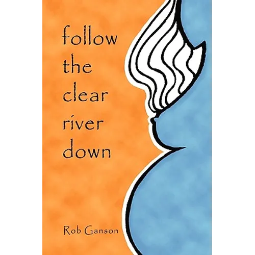 Follow The Clear River Down