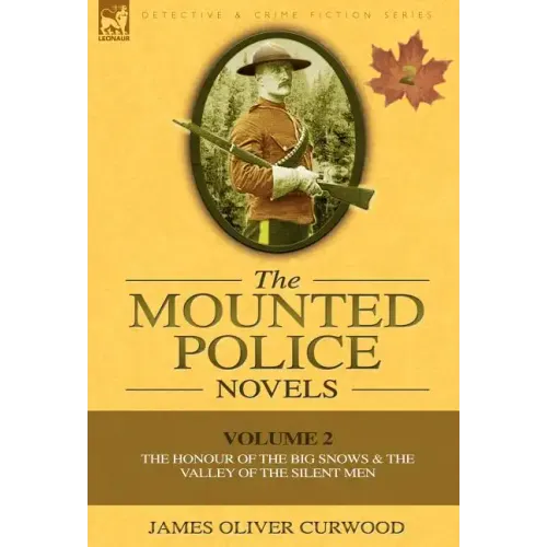 The Mounted Police Novels: Volume 2-The Honour of the Big Snows & the Valley of the Silent Men
