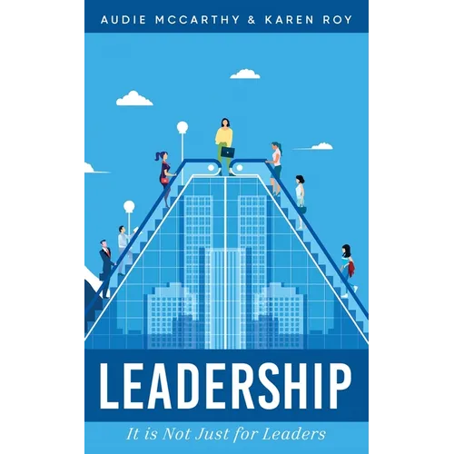 Leadership: It Is Just Not For Leaders