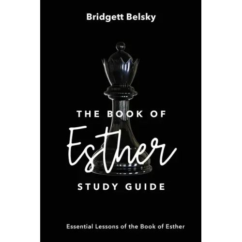 The Book of Esther Study Guide: Essential Lessons of the Book of Esther