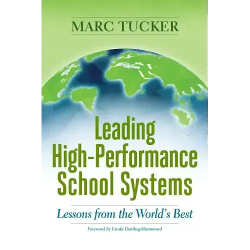 Leading High-Performance School Systems: Lessons from the World's Best
