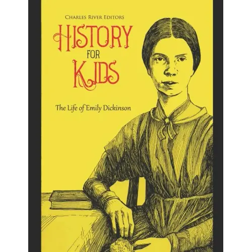 History for Kids: The Life of Emily Dickinson