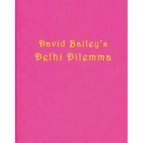David Bailey: Delhi Dilemma