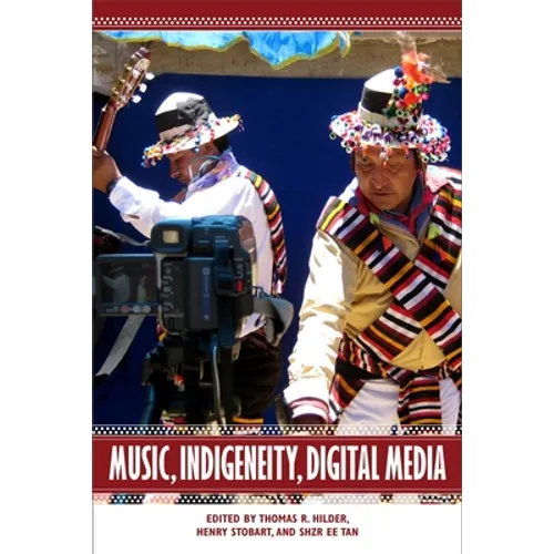Music, Indigeneity, Digital Media