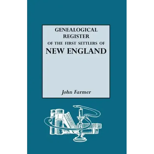 Genealogical Register of the First Settlers of New England