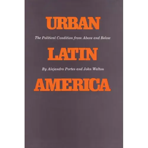 Urban Latin America: The Political Condition from Above and Below