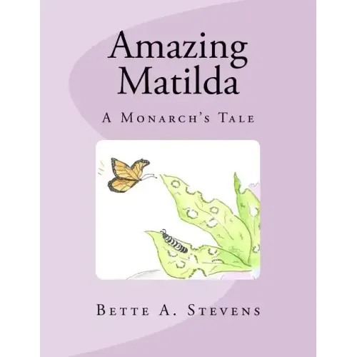 Amazing Matilda: A Monarch's Tale