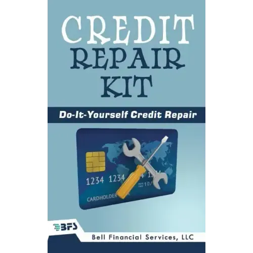 Credit Repair Kit: Do It Yourself Guide To Success