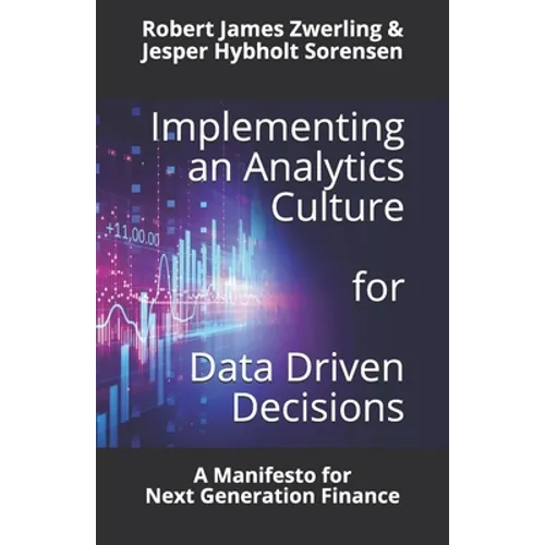 Implementing an Analytics Culture for Data Driven Decisions: A Manifesto for Next Generation Finance