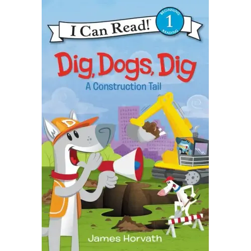 Dig, Dogs, Dig: A Construction Tail