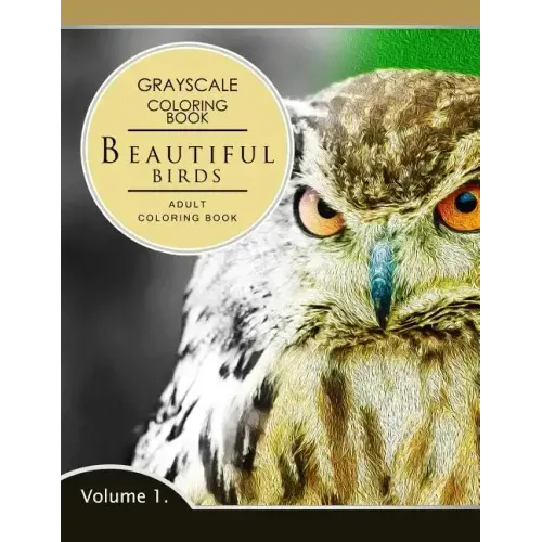 Beautiful Birds Volume 1: Grayscale coloring books for adults Relaxation (Adult Coloring Books Series, grayscale fantasy coloring books)