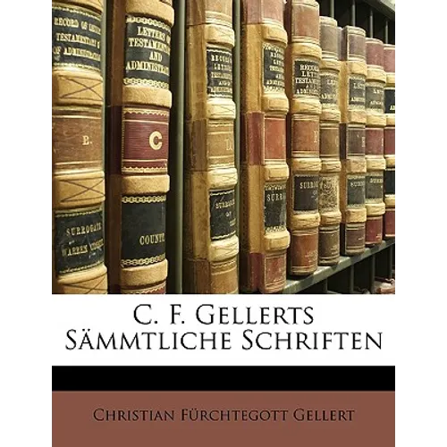 C. F. Gellerts Sammtliche Schriften, Sechster Theil