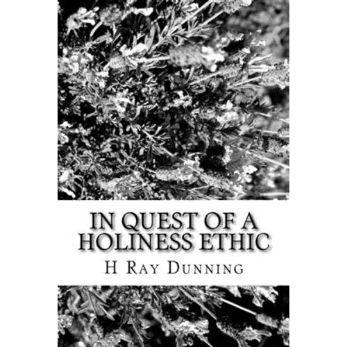 In Quest of a Holiness Ethic: A History of Ethics in the Church of the Nazarene The first 75 Years