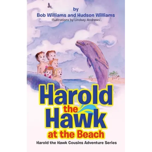 Harold the Hawk at the Beach: Harold the Hawk Cousins Adventure Series