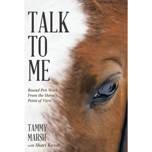 Talk to Me: Round Pen Work from the Horse's Point of View