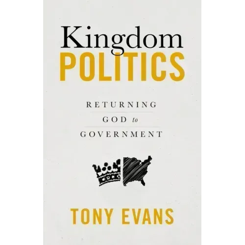 Kingdom Politics: Returning God to Government