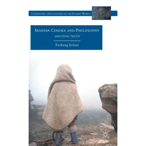 Iranian Cinema and Philosophy: Shooting Truth