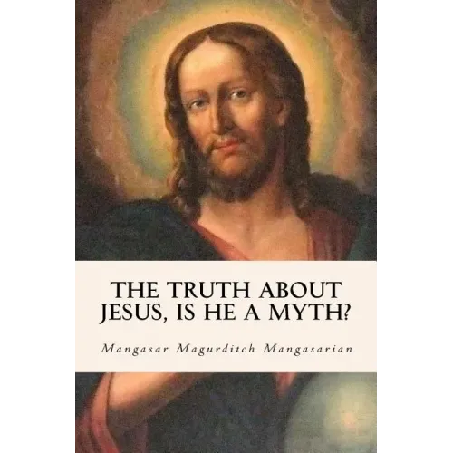 The Truth About Jesus, Is He a Myth?