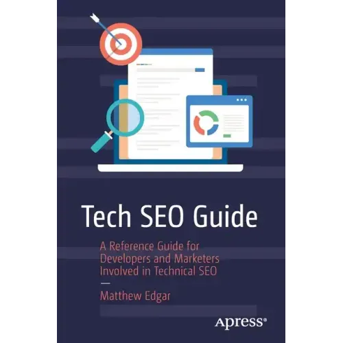 Tech Seo Guide: A Reference Guide for Developers and Marketers Involved in Technical Seo
