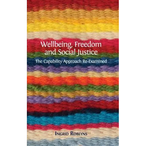 Wellbeing, Freedom and Social Justice: The Capability Approach Re-Examined