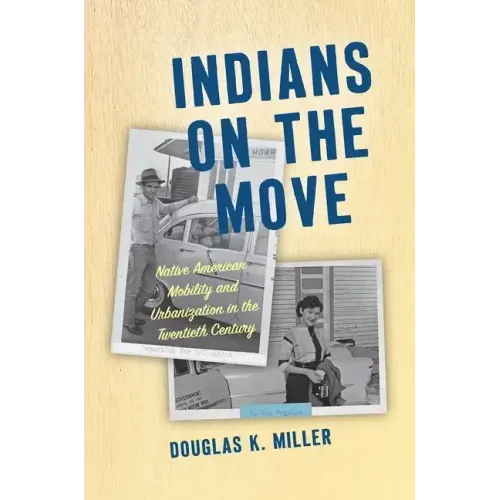 Indians on the Move: Native American Mobility and Urbanization in the Twentieth Century