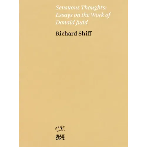 Sensuous Thoughts: Essays on the Work of Donald Judd
