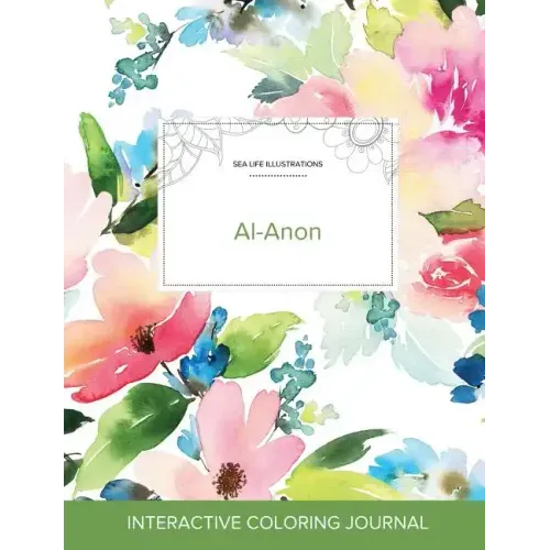 Adult Coloring Journal: Al-Anon (Sea Life Illustrations, Pastel Floral)