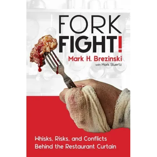 Forkfight!: Whisks, Risks, and Conflicts Behind the Restaurant Curtain