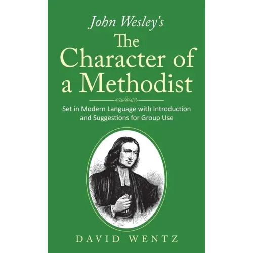 John Wesley's The Character of a Methodist: Set in Modern Language with Introduction and Suggestions for Group Use