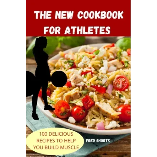 The New Cookbook for Athletes