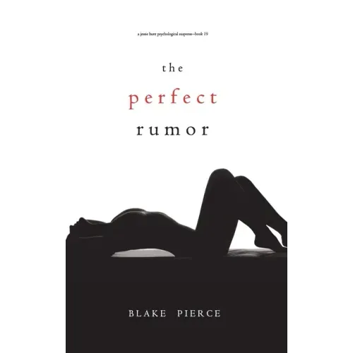 The Perfect Rumor (A Jessie Hunt Psychological Suspense Thriller-Book Nineteen)