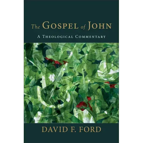 The Gospel of John: A Theological Commentary