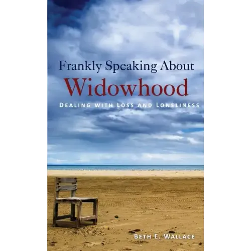 Frankly Speaking About Widowhood: Dealing with Loss and Loneliness