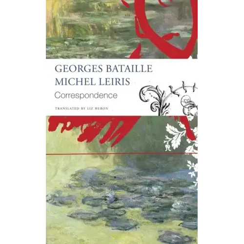 Correspondence: Georges Bataille and Michel Leiris