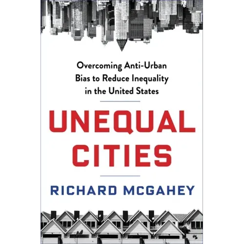 Unequal Cities: Overcoming Anti-Urban Bias to Reduce Inequality in the United States