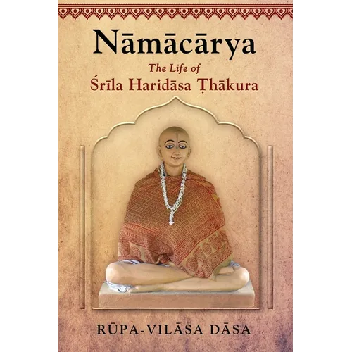 Namacarya: The Life of Srila Haridasa Thakura