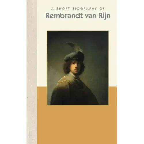 A Short Biography of Rembrandt Van Rijn