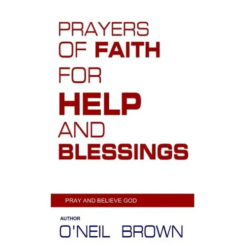 Prayers of Faith for Help and Blessings: Pray and Believe God