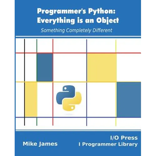 Programmer's Python: Everything is an Object: Something Completely Different